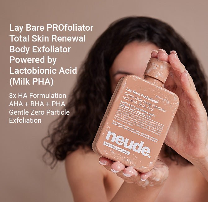 Lay Bare Profoliator - Hydrating Body Exfoliator with Lactobionic Acid - Neude Skin